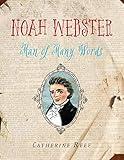 Noah Webster: Man of Many Words