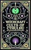 Cults of Cthulhu - H.P. Lovecraft and the Occult Tradition (Academy of Witchcraft Book 19)