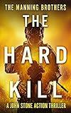 The Hard Kill: An Action Packed Military Pulp Thriller (A John Stone Action Thriller Book 1)