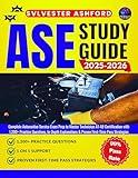 ASE Study Guide 2025-2026: Complete Automotive Service Exam Prep to Master Technician A1-A9 Certification with 1,200+ Practice Questions, In-Depth Explanations ... Strategies (PassFirst Exam Prep Series)