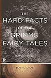 The Hard Facts of the Grimms' Fairy Tales: Expanded Edition (Princeton Classics Book 39)