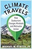 Climate Travels: How Ecotourism Changes Mindsets and Motivates Action
