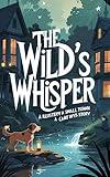 The Wild’s Whisper: cozy detective animals cozy mystery with dog (Call of the Environment Book 5)
