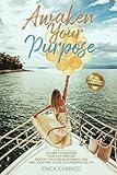 Awaken Your Purpose: 28 Days To Discover Your Life Purpose, Identify Your Dream Business, and Take Your First Steps to a Prosperous Life