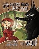 Honestly, Red Riding Hood Was Rotten!: The Story of Little Red Riding Hood as Told by the Wolf (The Other Side of the Story)