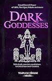 Dark Goddesses: Unveil Secret Power of Lilith, Morrigan, Hekate and more, With rituals, exercises, meditations to Unlock Your inner Goddess (Gods and Goddesses Book 1)