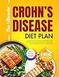 The Ultimate Crohn's Disease Diet plan: Comforting Recipes and Meal Plans to Relieve Bloating, Soothe Digestion and Ease the Fear of Flare-Ups
