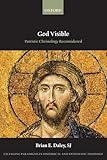 God Visible: Patristic Christology Reconsidered (Changing Paradigms in Historical and Systematic Theology)