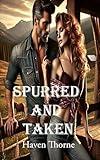 Spurred and Taken: Book 3 of the Whispering Pines Spicy Romance Ranch Series Cowboy Smutt Books for Women Erotica Kindle Ranch Romance (Whispering Pines ... Western Ranch Western Romance Novellas)
