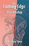 The Cutting Edge of Friendship