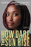 How Dare the Sun Rise: Memoirs of a War Child
