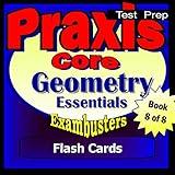 PRAXIS Core Test Prep Geometry Review Flashcards--PRAXIS Study Guide Book 8 (Exambusters PRAXIS Core Study Guide)