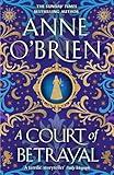 A Court of Betrayal: The gripping historical novel from the Sunday Times bestselling author!