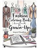 Color Your Style: Fashion Coloring for Adults: Relax, Create, and Express Yourself with Trendy Fashion Designs (Fashion Coloring Books for Grown-Ups)