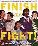 Finish the Fight!: The Brave and Revolutionary Women Who Fought for the Right to Vote