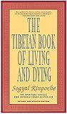 The Tibetan Book of Living and Dying: The Spiritual Classic & International Bestseller: Revised and Updated Edition