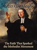 John Wesley: The Faith That Sparked the Methodist Movement