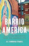 Barrio America: How Latino Immigrants Saved the American City