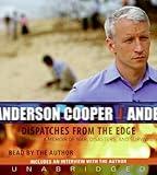 Dispatches from the Edge CD: A Memoir of War, Disasters, and Survival By Anderson Cooper(A)/Anderson Cooper(N) [Audiobook]