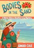 BODIES IN THE SAND: A Velma Takes a Vacation Cozy Mystery · A funny, clean cruise ship whodunit with a middle-aged married sleuth duo