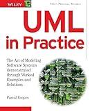 UML in Practice: The Art of Modeling Software Systems Demonstrated through Worked Examples and Solutions
