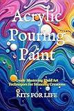 Acrylic Pouring Paint: Guide Mastering Fluid Art Techniques for Stunning Creations