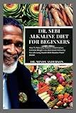 DR. SEBI'S ALKALINE DIET FOR BEGINNERS: The Ultimate Guide On How To Naturally Reduce Inflammation. Extreme Weight Loss And Boost Immunity For ... (Health Fitness And Dieting Doctor)