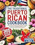 The Traditional Puerto Rican Cookbook: 365 Days of Authentic Island Recipes to Bring the Heart of Caribbean Cooking to Your Table with Soulful Boricua Meals | Approved by El Conejo