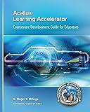 Acellus Learning Accelerator: Courseware Development Guide for Educators