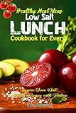 Healthy Meal Ideas Low Salt Lunch Cookbook for Every: Inspire Your Next Healthy Recipes with Picture