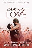 Crazy Love : A Small Town, Single Dad, Sports Romance (The Single Dad Playbook Book 5)