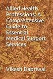 Allied Health Professions: A Comprehensive Guide to Essential Medical Support Services