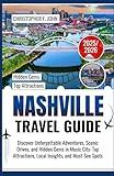 Nashville Travel Guide 2025-2026: Discover Unforgettable Adventures, Scenic Drives, and Hidden Gems in Music City: Top Attractions, Local Insights, ... Spots (Newly Updated Travel Books 2025-2026)