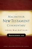 Revelation 1-11 MacArthur New Testament Commentary (MacArthur New Testament Commentary Series Book 32)