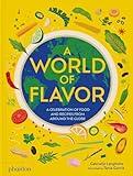 A World of Flavor: A Celebration of Food and Recipes from Around the Globe