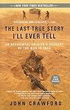 The Last True Story I'll Ever Tell: An Accidental Soldier's Account of the War in Iraq