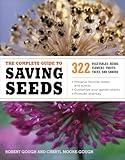 The Complete Guide to Saving Seeds: 322 Vegetables, Herbs, Fruits, Flowers, Trees, and Shrubs