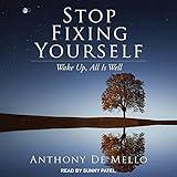 Stop Fixing Yourself: Wake Up, All Is Well