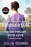To Sir Phillip, With Love: Bridgerton: Eloise's Story (Bridgertons Book 5)