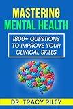 Mastering Mental Health: 1800+ Questions to Improve Your Clinical Skills