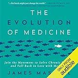 The Evolution of Medicine: Join the Movement to Solve Chronic Disease and Fall Back in Love with Medicine
