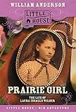 Prairie Girl: The Life of Laura Ingalls Wilder (Little House Nonfiction)
