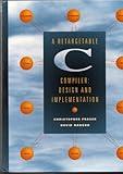 Retargetable C Compiler, A: Design and Implementation
