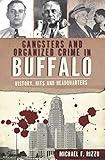 Gangsters and Organized Crime in Buffalo: History, Hits and Headquarters (True Crime)