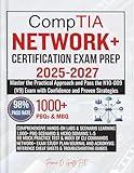 CompTIA NETWORK+ CERTIFICATION EXAM PREP 2025-2027: Master the Practical Approach and Pass the N10-009 (V9) Exam with Confidence and Proven Strategies