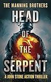 Head of the Serpent: An Action Packed Military Pulp Thriller (A John Stone Action Thriller Book 4)