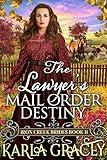 The Lawyer's Mail Order Destiny: Inspirational Western Mail Order Bride Romance (Iron Creek Brides Book 11)