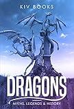 DRAGONS: Myths, Legends & History