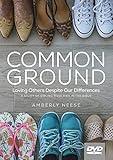 Common Ground - Women's Bible Study Video Content: Loving Others Despite Our Differences