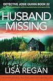 Husband Missing: A completely unputdownable and heart-pounding mystery and suspense thriller (Detective Josie Quinn)